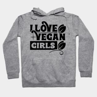 I Love Vegan Girls Hoodie